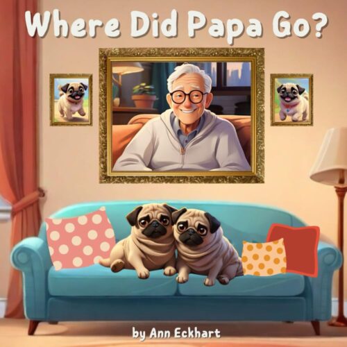 Where Did Papa Go? (Pug Dog Tales)