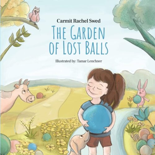 The Garden of Lost Balls: A Children’s Picture Book That Helps Kids Cope With Losing a Beloved Item, Pet, or a Person-in a Sensitive, Gentle, and Moving Way