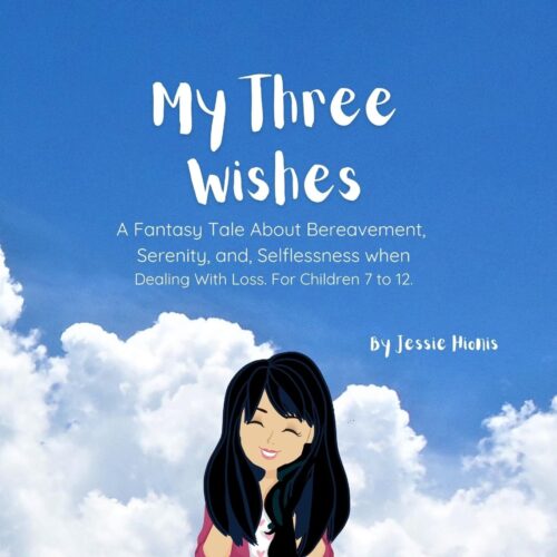 My Three Wishes: A Fantasy Tale About Bereavement, Serenity, and Selflessness when Dealing with Loss. For Children 7 to 12. (The Treasure Chest Series)
