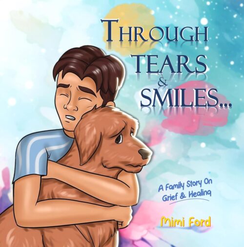 Through Tears and Smiles: A Family Story about Grief and Healing